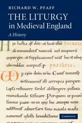 The Liturgy in Medieval England - Richard William Pfaff
