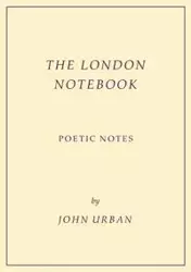 The London Notebook - John Urban