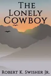 The Lonely Cowboy - Robert Swisher Jr Keim