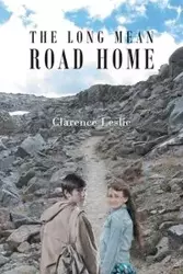 The Long Mean Road Home - Leslie Clarence