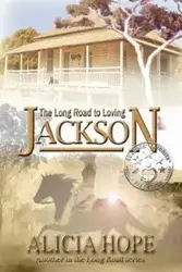 The Long Road to Loving Jackson - Hope Alicia