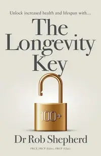 The Longevity Key - Dr Rob Shepherd