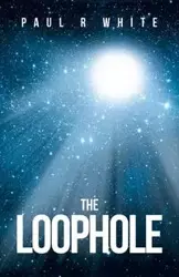 The Loophole - Paul R. White