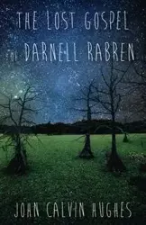 The Lost Gospel of Darnell Rabren - John Calvin Hughes