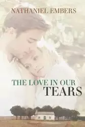 The Love In Our Tears - Nathaniel Embers