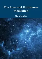 The Love and Forgiveness Meditation - Mark Landau
