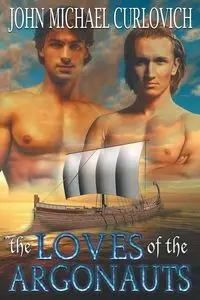 The Loves of the Argonauts - John Michael Curlovich