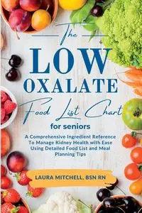 The Low-Oxalate Food List Chart Guide for Seniors - Mitchell Laura BSN RN