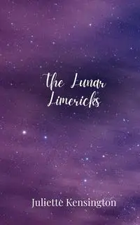 The Lunar Limericks - Juliette Kensington