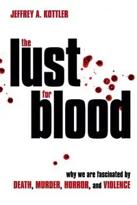 The Lust for Blood - Jeffrey A. Kottler