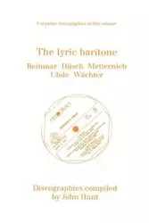 The Lyric Baritone. 5 Discographies. Hans Reinmar, Gerhard Hüsch (Husch), Josef Metternich, Hermann Uhde, Eberhard Wächter (Wachter).  [1997]. - John Hunt