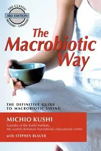 The Macrobiotic Way - Kushi Michio