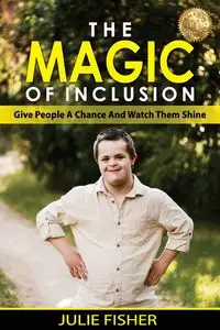 The Magic Of Inclusion - Julie Fisher