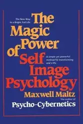 The Magic Power of Self-Image Psychology - Maxwell Maltz