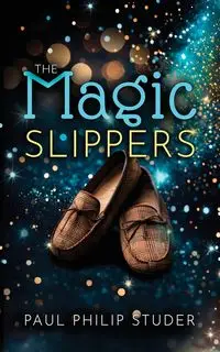 The Magic Slippers - Paul Philip Studer