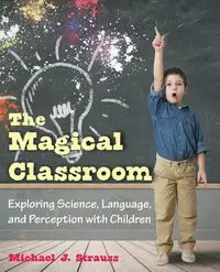 The Magical Classroom - Michael J. Strauss