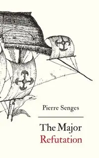 The Major Refutation - Pierre Senges