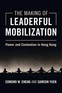 The Making of Leaderful Mobilization - Edmund W. Cheng