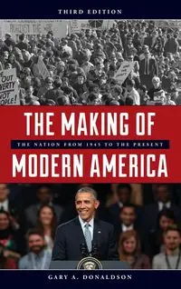 The Making of Modern America - Gary A. Donaldson