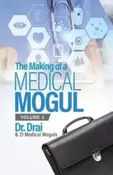 The Making of a Medical Mogul, Vol 1 - Burch Dr. Draion