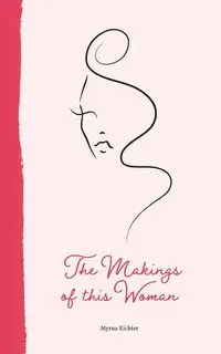 The Makings of This Woman - Myrna Richter