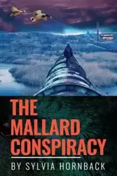 The Mallard Conspiracy - Sylvia Hornback