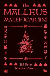 The Malleus Maleficarum - Maxwell-Stuart Peter