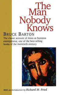 The Man Nobody Knows - Barton Bruce