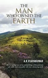 The Man Who Owned the Earth - Vijayakumar A. K.