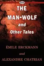 The Man-Wolf and Other Tales - Erckmann Mile