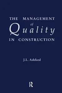 The Management of Quality in Construction - Ashford J.L.