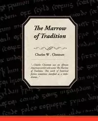 The Marrow of Tradition - Charles Chesnutt Waddell