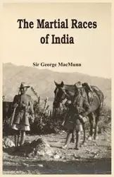 The Martial Races of India - George MacMunn Sir