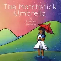 The Matchstick Umbrella - Fleming Breellen