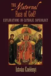 The Maternal Face of God? - Cselenyi Istvan