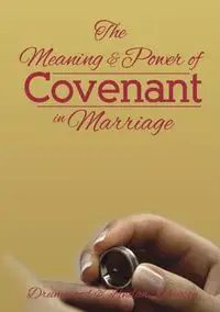 The Meaning & Power of Covenant in Marriage - Robinson Drummond