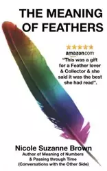 The Meaning of Feathers - Nicole Suzanne Brown