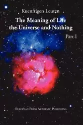 The Meaning of Life, the Universe, and Nothing - Part I - Leuten Kuenftigen