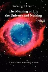 The Meaning of Life, the Universe, and Nothing - Part II - Leuten Kuenftigen