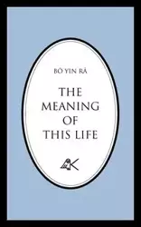 The Meaning of This Life - Bô Yin Râ