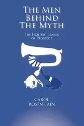 The Men Behind the Myth - Carol Rosenhain