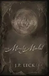 The Merely Mortal - Leck J P