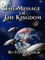 The Message of the Kingdom - Paul Yliyah