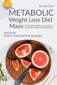 The Metabolic Weight Loss Diet Maze - Noah Barnabas