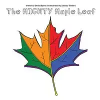 The Mighty Maple Leaf - Denise Byers