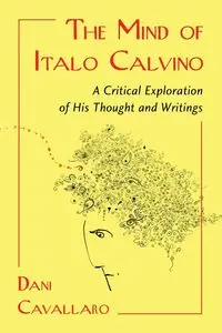 The Mind of Italo Calvino - Dani Cavallaro