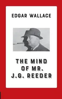 The Mind of Mr. J. G. Reeder - Wallace Edgar