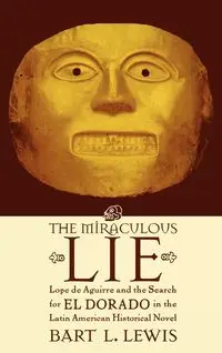 The Miraculous Lie - Lewis Bart L.