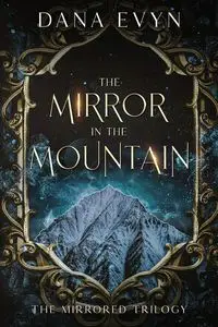 The Mirror in the Mountain - Dana Evyn