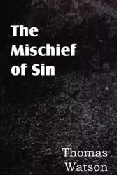 The Mischief of Sin - Thomas Jr. Watson